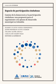 Cubierta Espacio de participación ciudadana: Camino de la democracia y la participación ciudadana: Una propuesta para el seguimiento a los planes de desarrollo municipal en Colombia