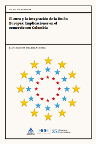 Cubierta El euro y la integración de la Unión Europea: Implicaciones en el comercio con Colombia