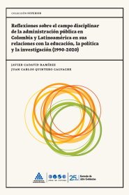 Cubierta Reflexiones sobre el campo disciplinar de la administración pública en Colombia y Latinoamérica en sus relaciones con la educación, la política y la investigación (1990-2020)