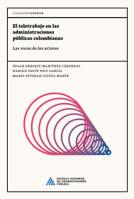 Cubierta El teletrabajo en las administraciones públicas colombianas: Las voces de los actores
