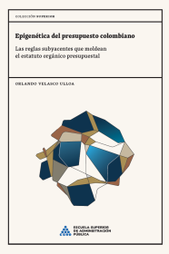 Cubierta Epigenética del presupuesto colombiano: Las reglas subyacentes que moldean el estatuto orgánico presupuestal