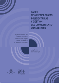  Portada Paces fenomenológicas policéntricas y gestión del conocimiento comunitario: Mujeres víctimas del conflicto armado y construcción de paz desde un enfoque de derechos humanos